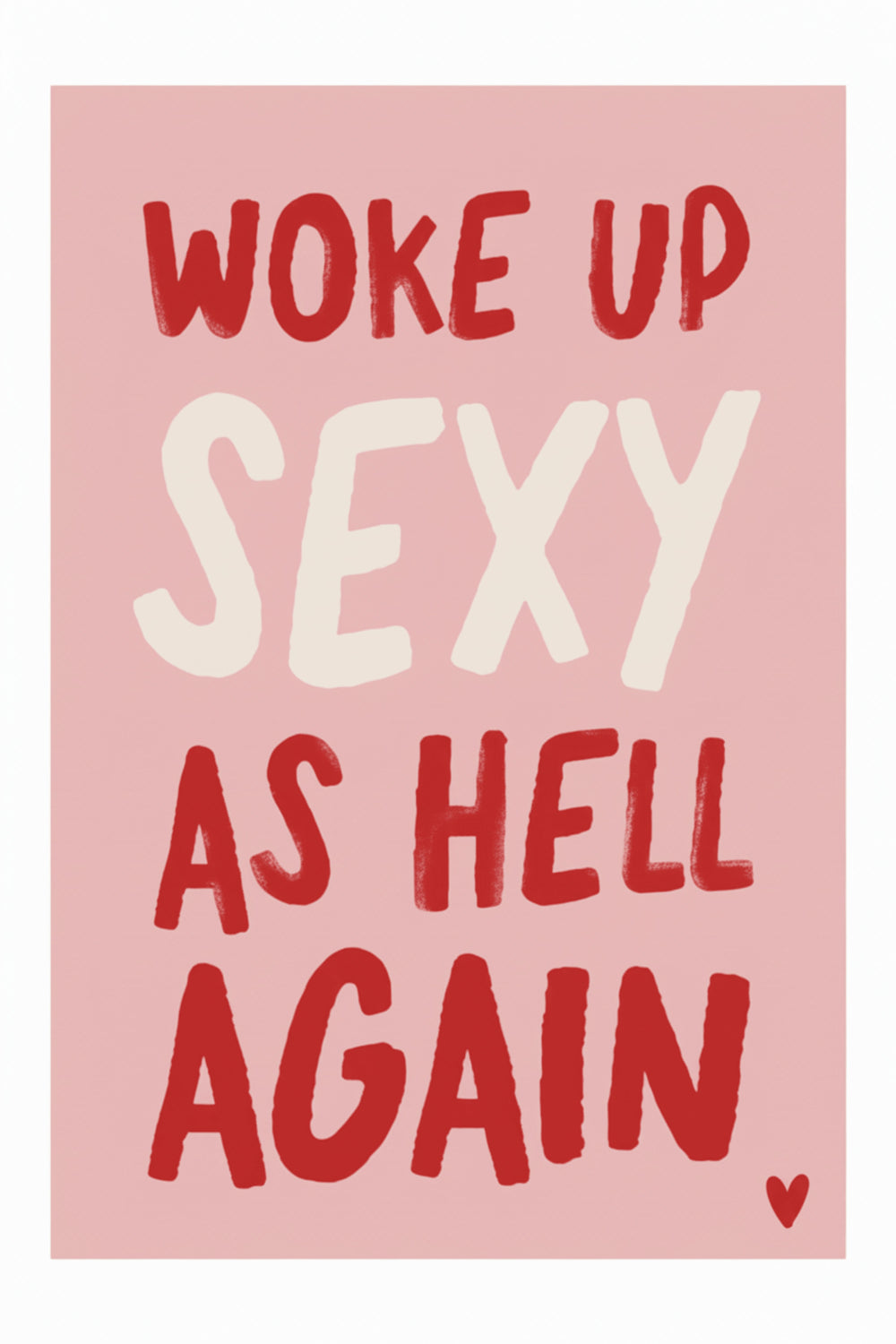 Bold 'Woke Up Sexy' Typography Print – wall art print by LOUDHAUS