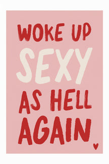 Bold 'Woke Up Sexy' Typography Print – wall art print by LOUDHAUS