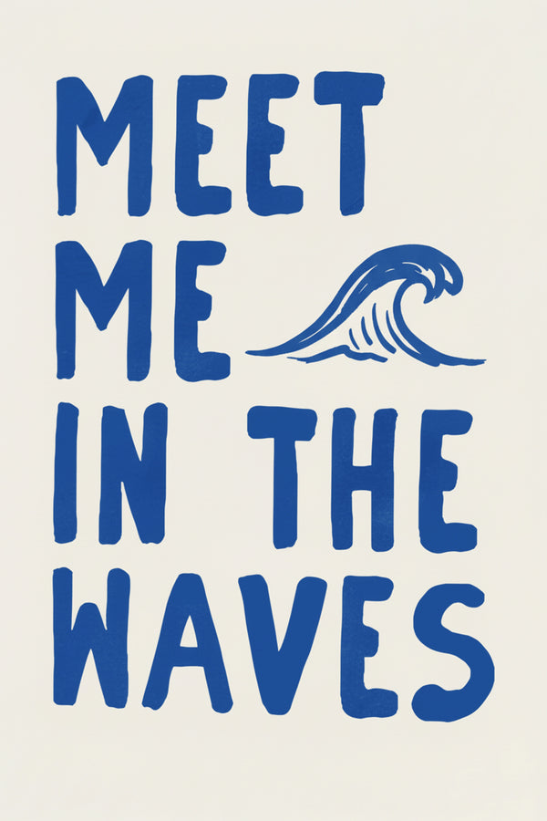 Meet Me In The Waves Typography Art Print – wall art print by LOUDHAUS
