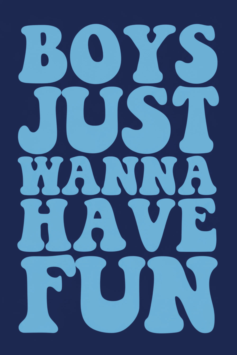 Playful 'Boys Just Wanna Have Fun' Print – wall art print by LOUDHAUS