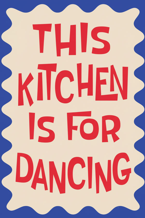 Playful Kitchen Dancing Quote Art Print – wall art print by LOUDHAUS